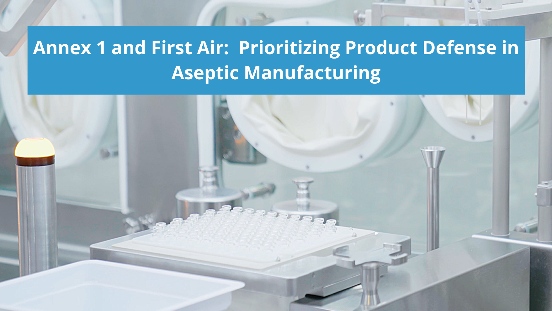 AST aseptic manufacturing products in a cleanroom setting for Annex 1